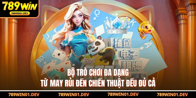 Bộ trò chơi đa dạng, từ may rủi đến chiến thuật đều đủ cả