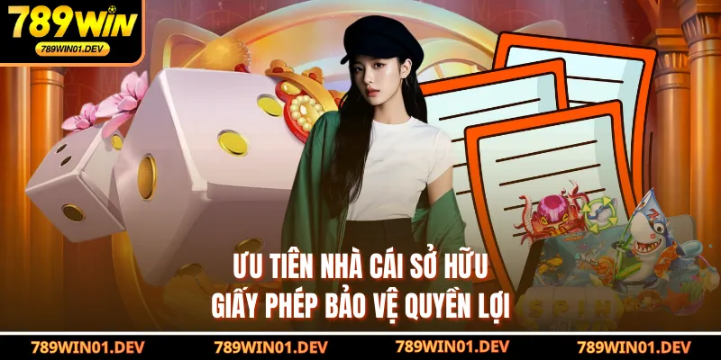 Ưu tiên nhà cái sở hữu giấy phép bảo vệ quyền lợi